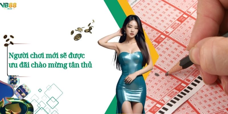 Người chơi mới sẽ được uư đãi chào mừng tân thủ