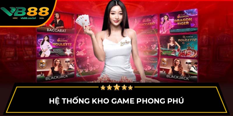 Hệ thống kho game phong phú